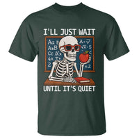 I Will Just Wait Until It Is Quite T Shirt Funny Skeleton Teacher - Wonder Print Shop