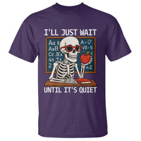 I Will Just Wait Until It Is Quite T Shirt Funny Skeleton Teacher - Wonder Print Shop