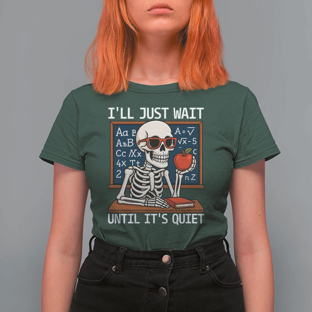 I Will Just Wait Until It Is Quite T Shirt For Women Funny Skeleton Teacher - Wonder Print Shop