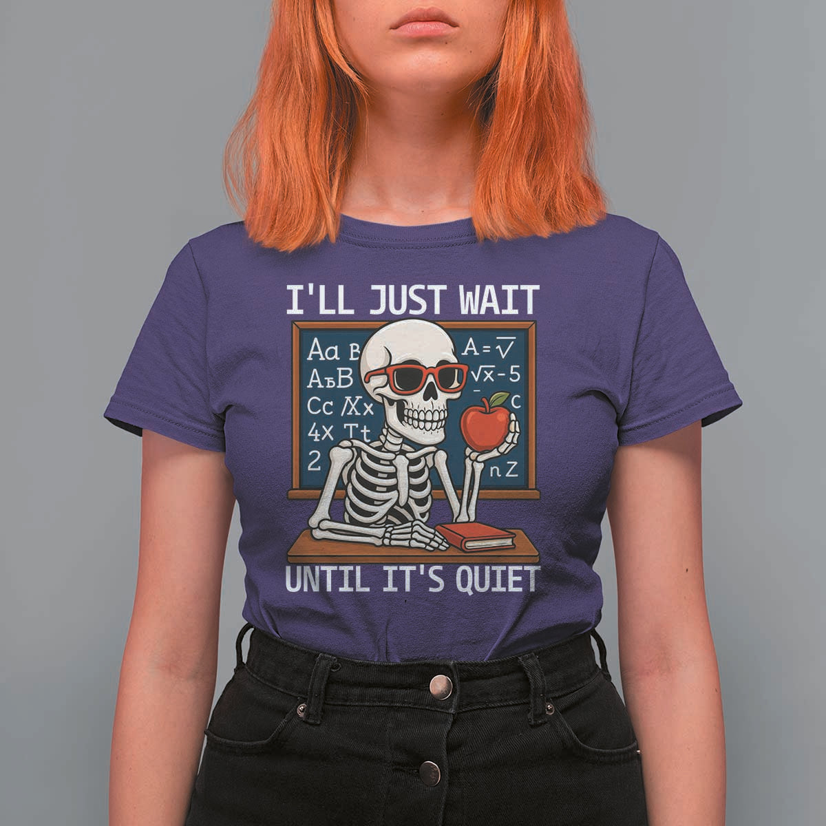 I Will Just Wait Until It Is Quite T Shirt For Women Funny Skeleton Teacher - Wonder Print Shop
