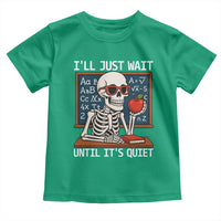 I Will Just Wait Until It Is Quite Toddler T Shirt Funny Skeleton Teacher - Wonder Print Shop