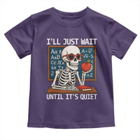 I Will Just Wait Until It Is Quite Toddler T Shirt Funny Skeleton Teacher - Wonder Print Shop