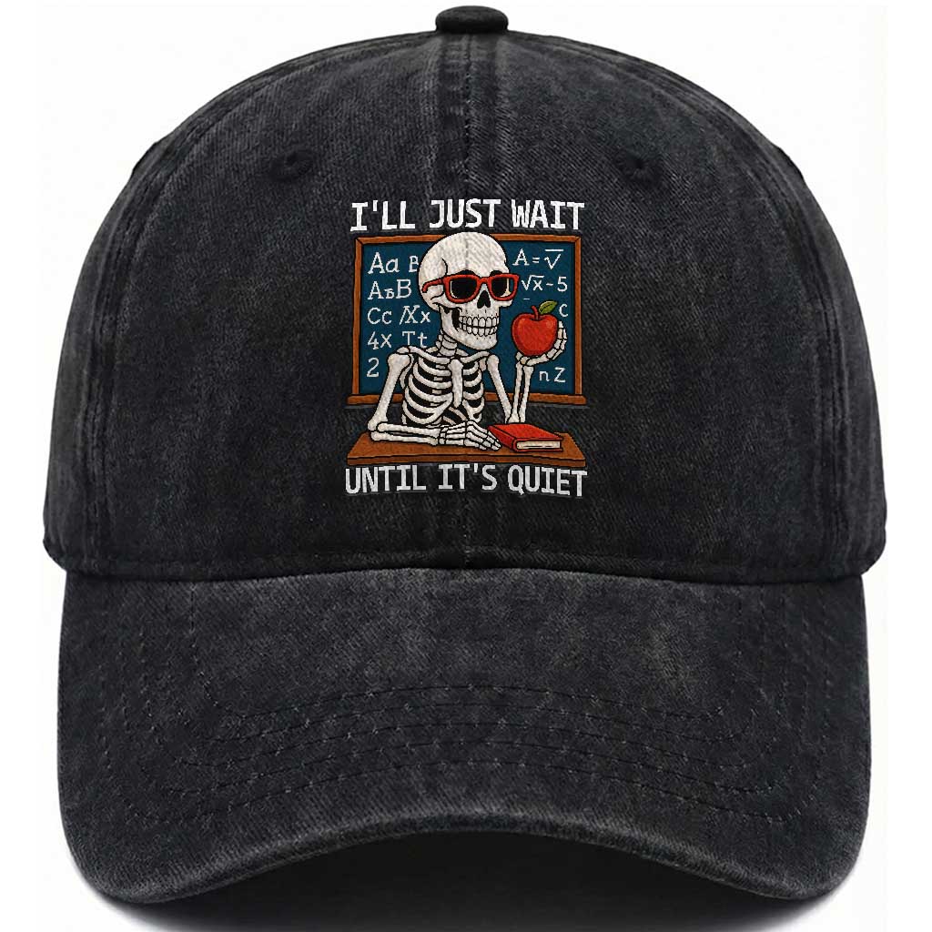 I Will Just Wait Until It Is Quite Washed Cotton Baseball Cap Funny Skeleton Teacher