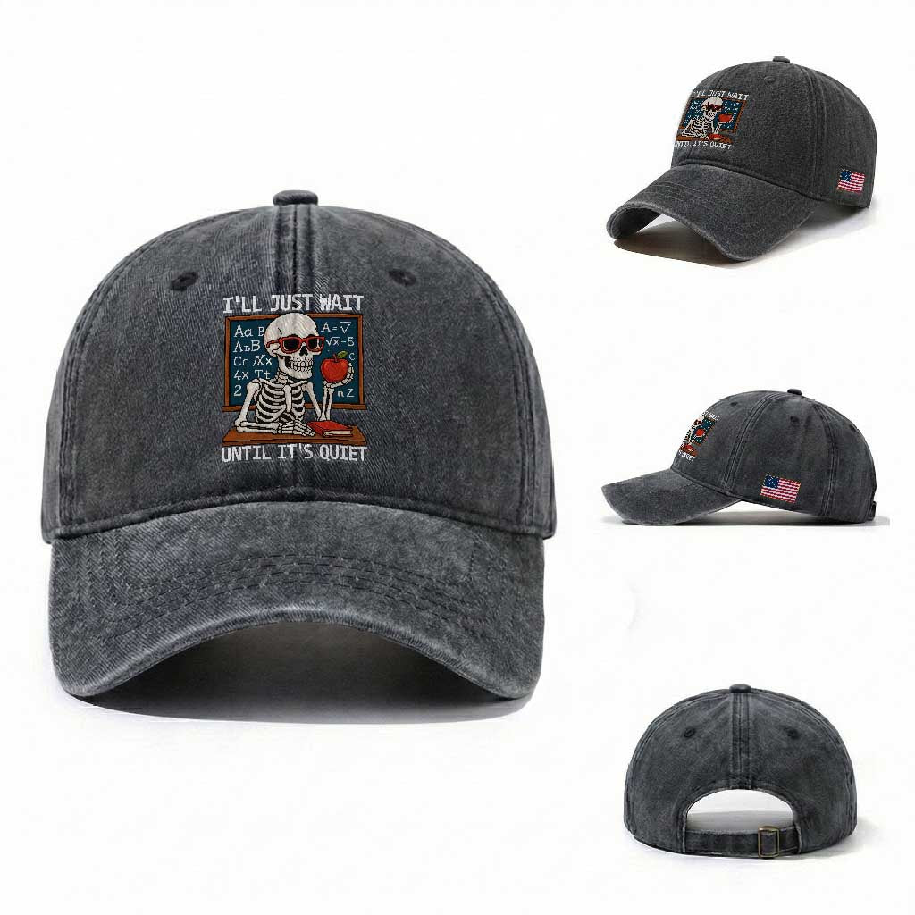 I Will Just Wait Until It Is Quite Washed Cotton Baseball Cap Funny Skeleton Teacher