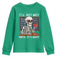 I Will Just Wait Until It Is Quite Youth Sweatshirt Funny Skeleton Teacher - Wonder Print Shop