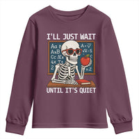 I Will Just Wait Until It Is Quite Youth Sweatshirt Funny Skeleton Teacher - Wonder Print Shop