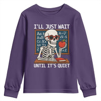 I Will Just Wait Until It Is Quite Youth Sweatshirt Funny Skeleton Teacher - Wonder Print Shop