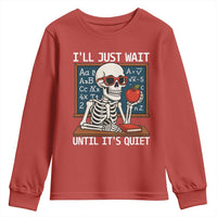 I Will Just Wait Until It Is Quite Youth Sweatshirt Funny Skeleton Teacher - Wonder Print Shop