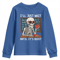 I Will Just Wait Until It Is Quite Youth Sweatshirt Funny Skeleton Teacher - Wonder Print Shop
