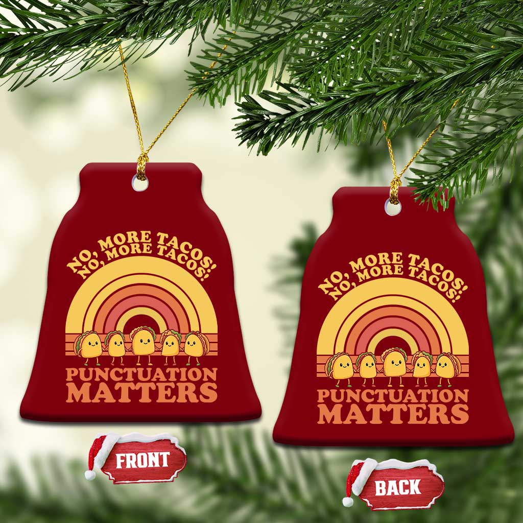 Funny Taco English Teacher Ceramic Ornament No More Tacos Punctuation Matters - Wonder Print Shop