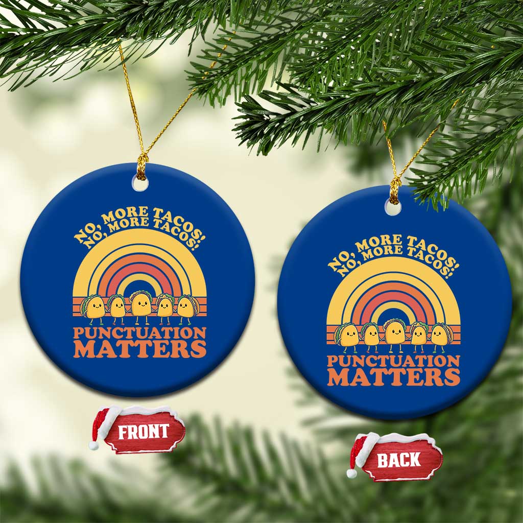 Funny Taco English Teacher Ceramic Ornament No More Tacos Punctuation Matters - Wonder Print Shop