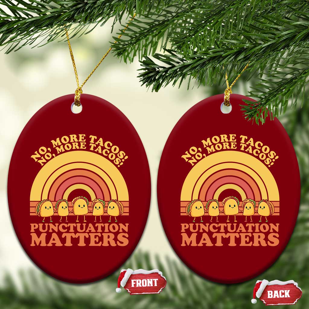 Funny Taco English Teacher Ceramic Ornament No More Tacos Punctuation Matters - Wonder Print Shop