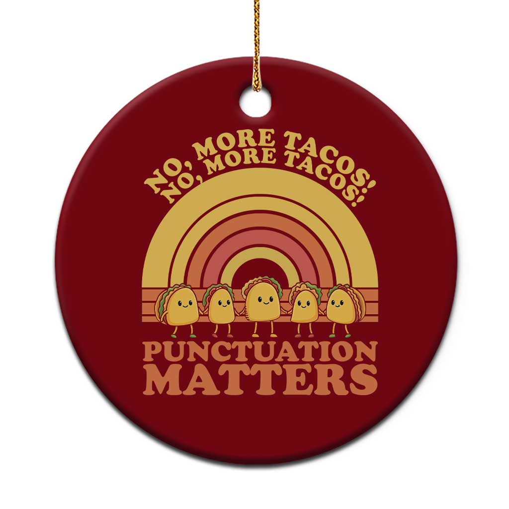 Funny Taco English Teacher Ceramic Ornament No More Tacos Punctuation Matters - Wonder Print Shop