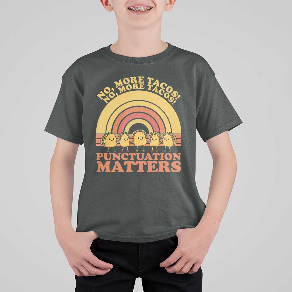 Funny Taco English Teacher T Shirt For Kid No More Tacos Punctuation Matters - Wonder Print Shop