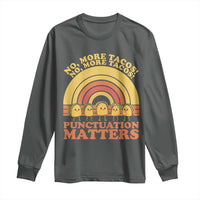 Funny Taco English Teacher Long Sleeve Shirt No More Tacos Punctuation Matters - Wonder Print Shop