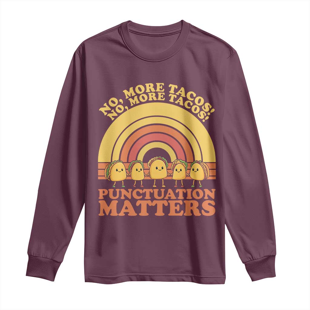 Funny Taco English Teacher Long Sleeve Shirt No More Tacos Punctuation Matters - Wonder Print Shop