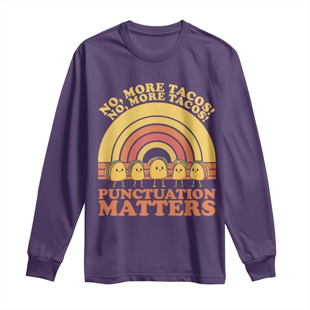 Funny Taco English Teacher Long Sleeve Shirt No More Tacos Punctuation Matters - Wonder Print Shop
