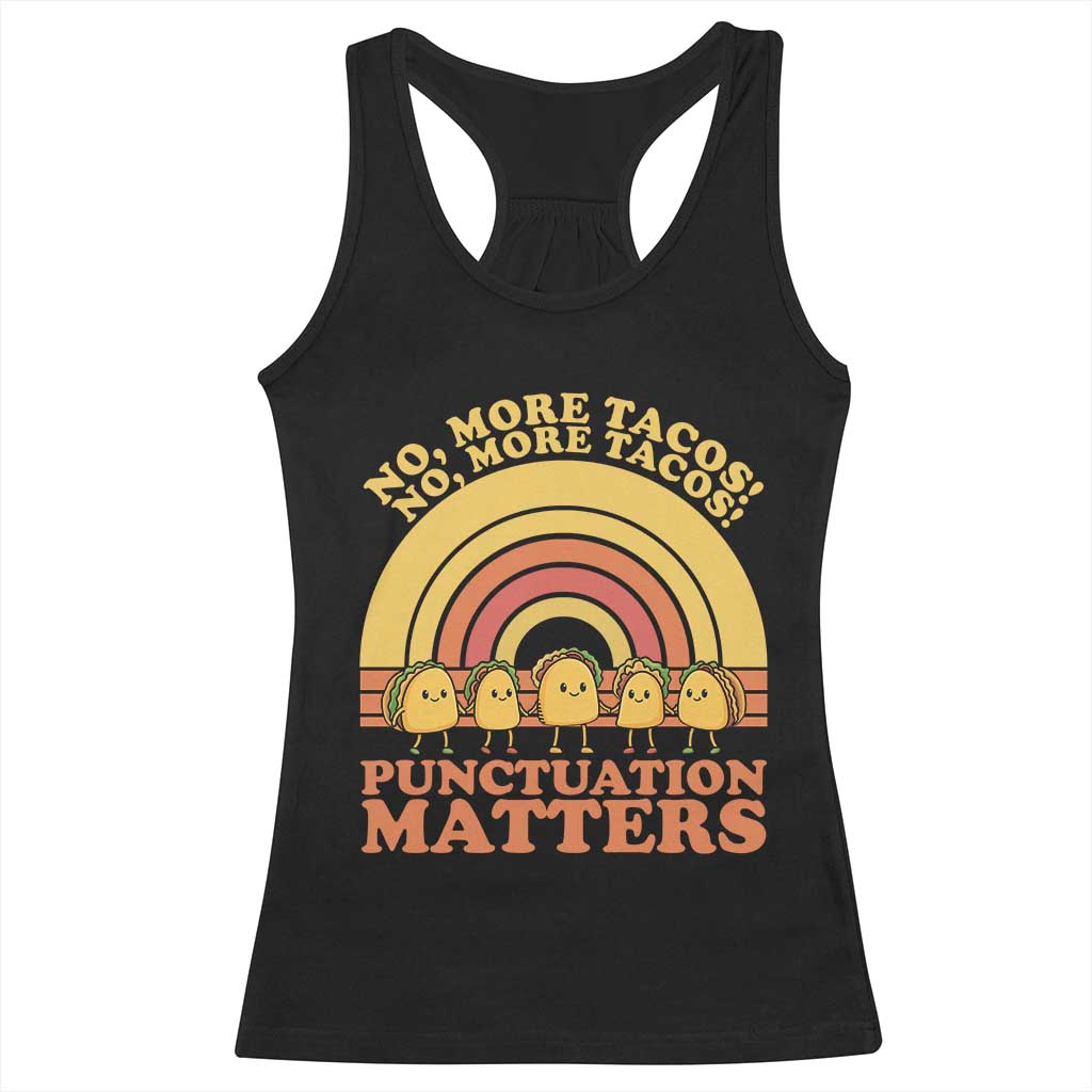Funny Taco English Teacher Racerback Tank Top No More Tacos Punctuation Matters - Wonder Print Shop