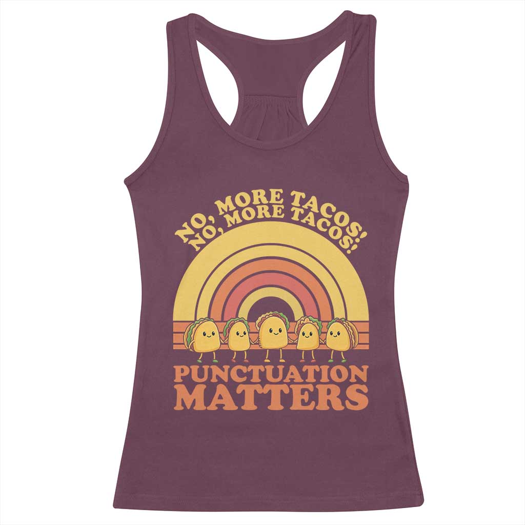 Funny Taco English Teacher Racerback Tank Top No More Tacos Punctuation Matters - Wonder Print Shop