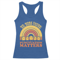 Funny Taco English Teacher Racerback Tank Top No More Tacos Punctuation Matters - Wonder Print Shop