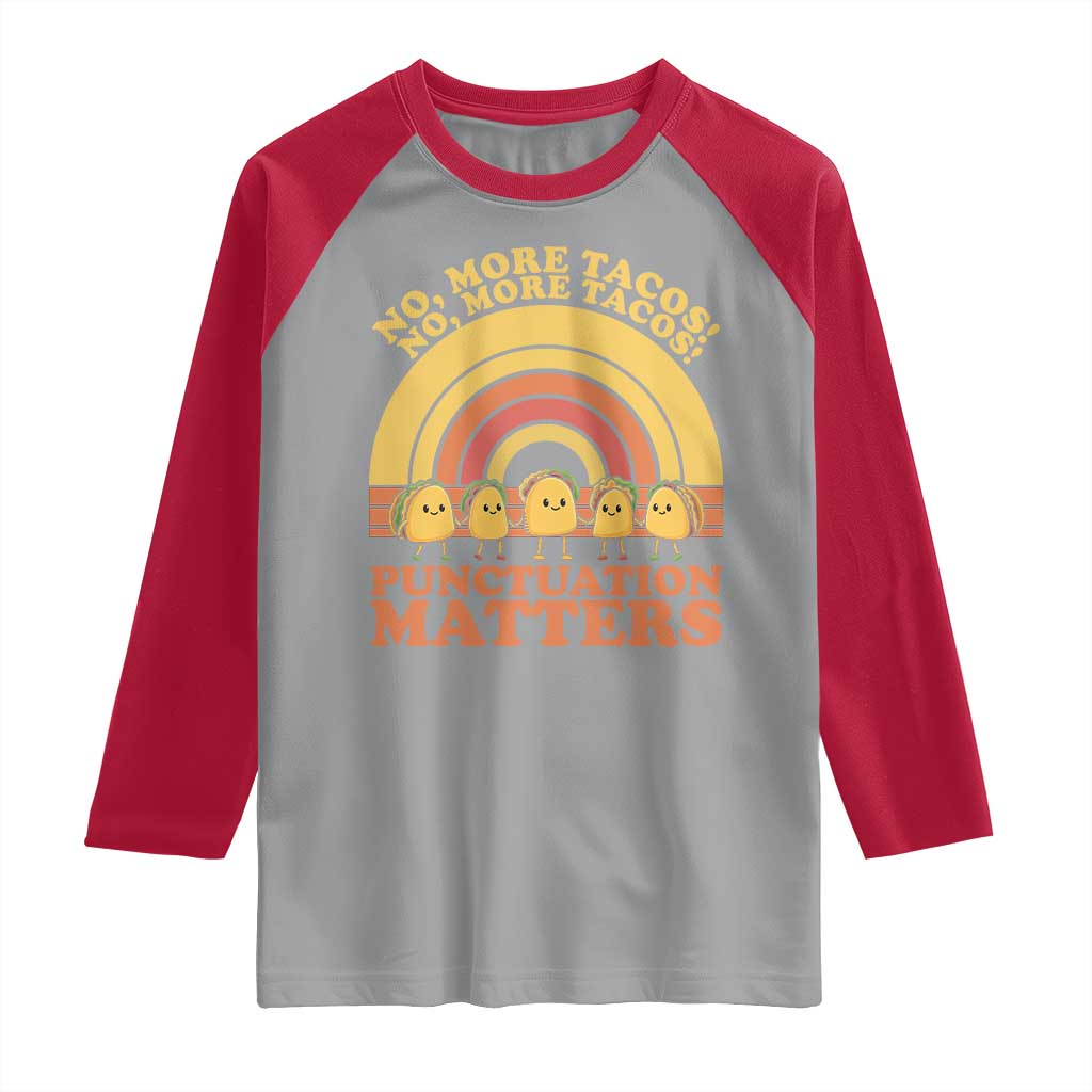 Funny Taco English Teacher Raglan Shirt No More Tacos Punctuation Matters - Wonder Print Shop