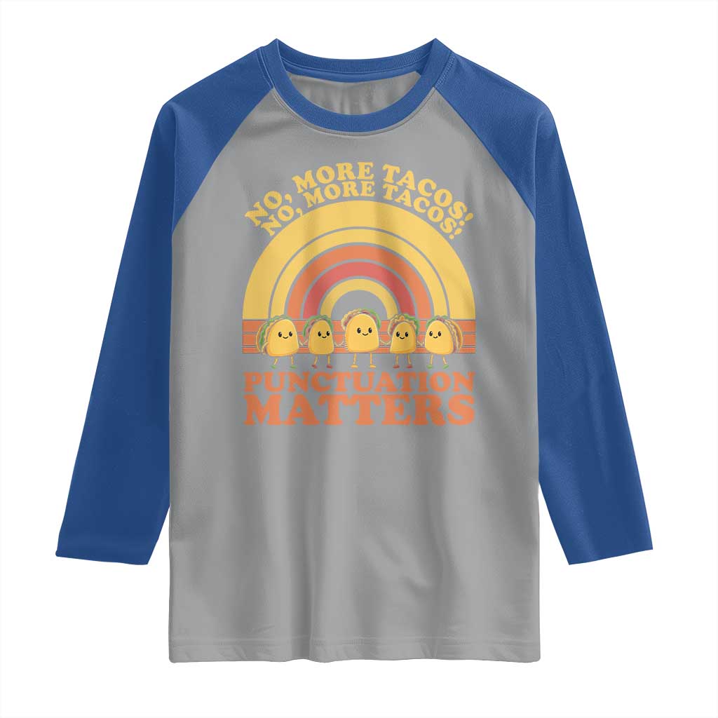 Funny Taco English Teacher Raglan Shirt No More Tacos Punctuation Matters - Wonder Print Shop