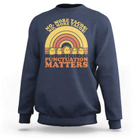 Funny Taco English Teacher Sweatshirt No More Tacos Punctuation Matters - Wonder Print Shop