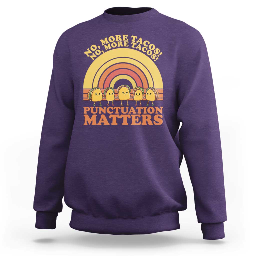 Funny Taco English Teacher Sweatshirt No More Tacos Punctuation Matters - Wonder Print Shop