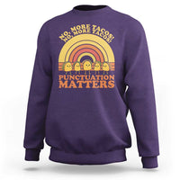 Funny Taco English Teacher Sweatshirt No More Tacos Punctuation Matters - Wonder Print Shop