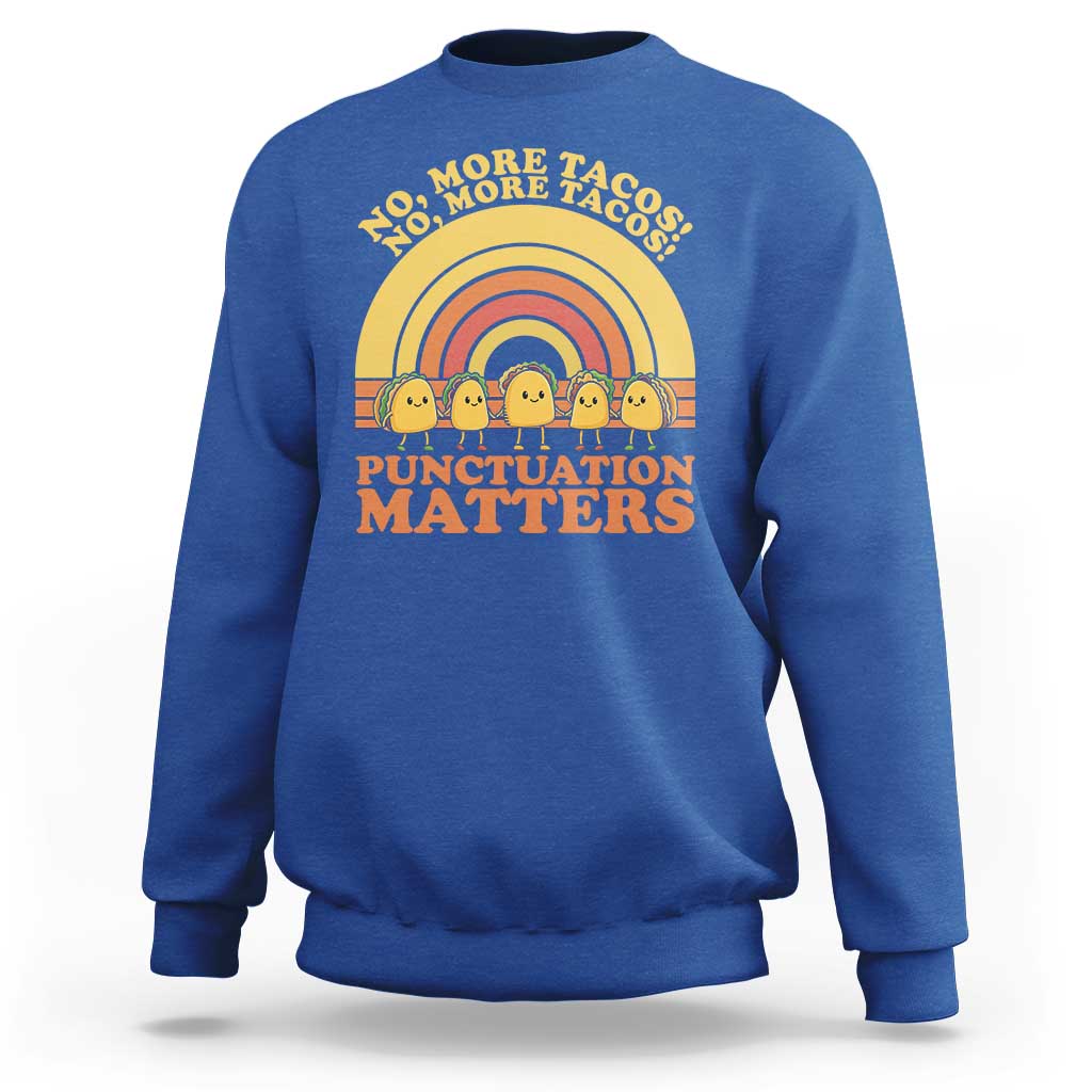 Funny Taco English Teacher Sweatshirt No More Tacos Punctuation Matters - Wonder Print Shop
