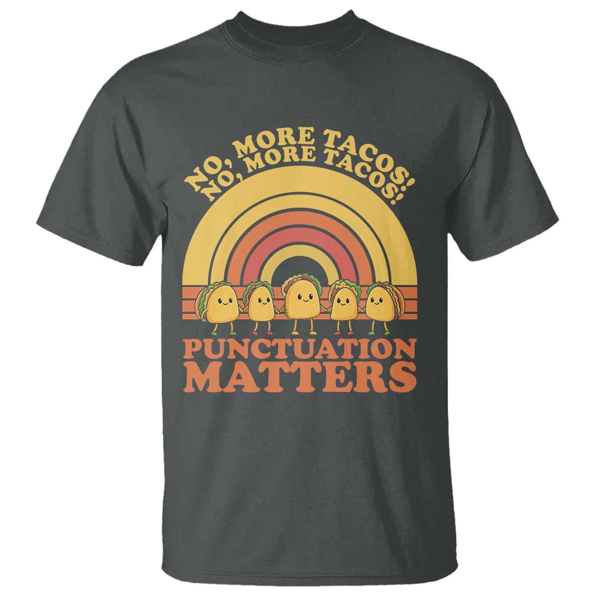 Funny Taco English Teacher T Shirt No More Tacos Punctuation Matters - Wonder Print Shop