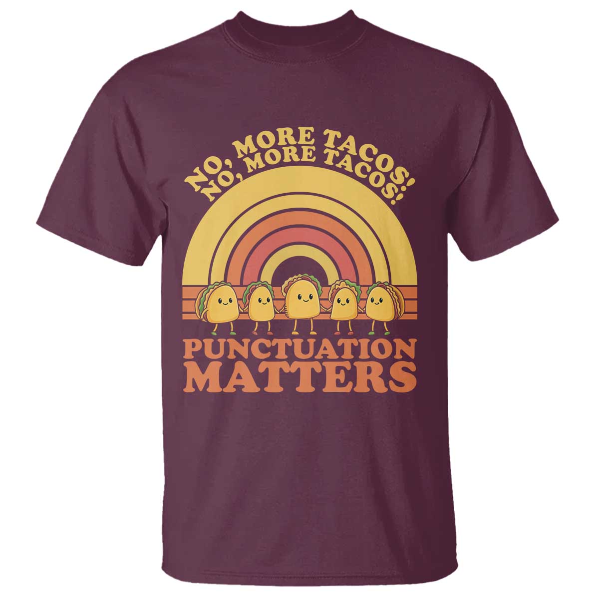 Funny Taco English Teacher T Shirt No More Tacos Punctuation Matters - Wonder Print Shop