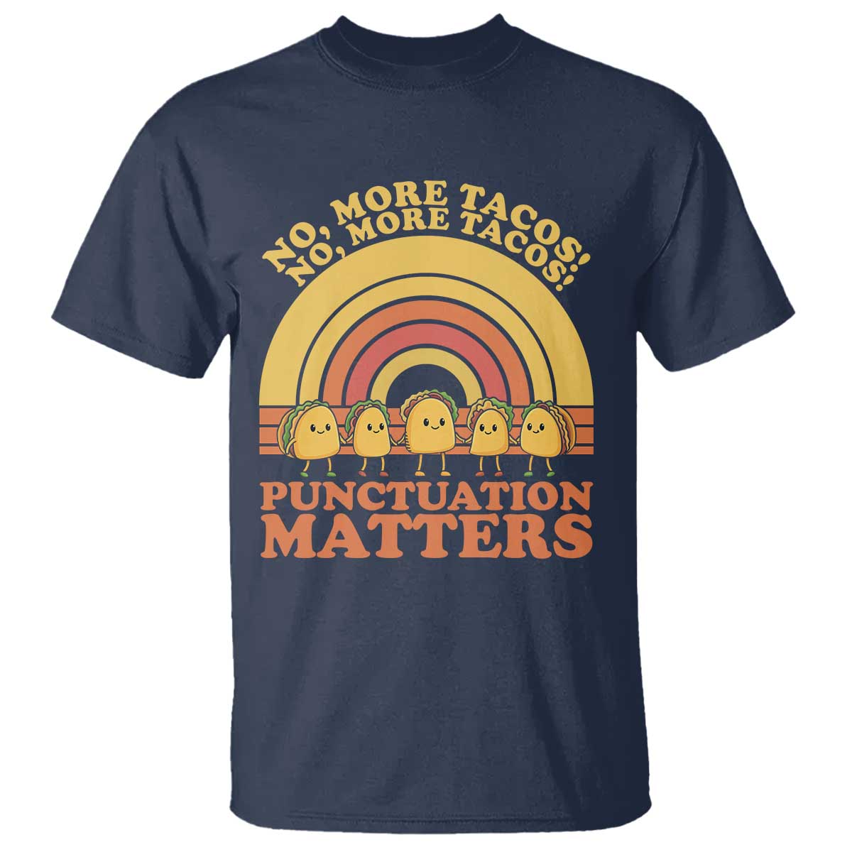 Funny Taco English Teacher T Shirt No More Tacos Punctuation Matters - Wonder Print Shop