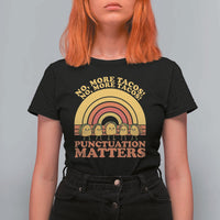 Funny Taco English Teacher T Shirt For Women No More Tacos Punctuation Matters - Wonder Print Shop