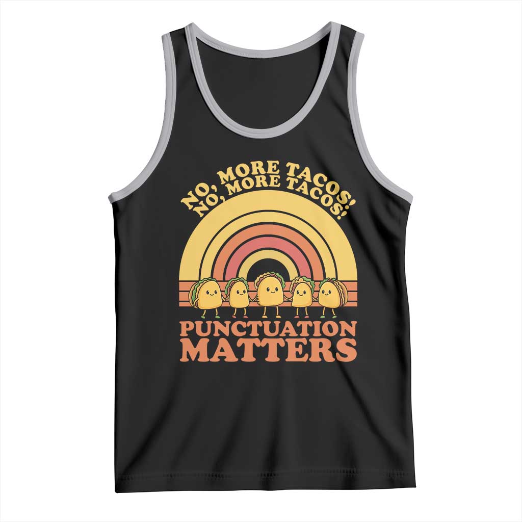 Funny Taco English Teacher Tank Top No More Tacos Punctuation Matters - Wonder Print Shop