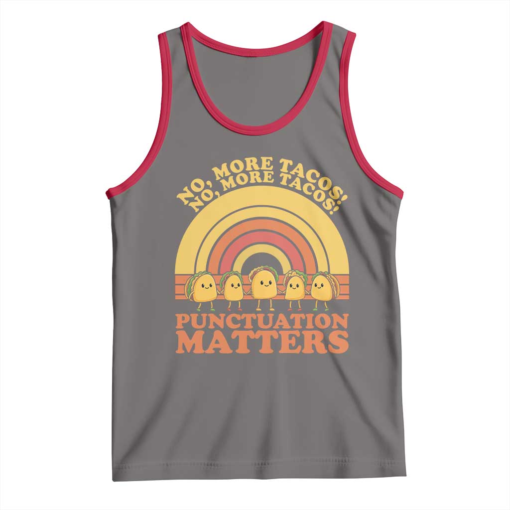 Funny Taco English Teacher Tank Top No More Tacos Punctuation Matters - Wonder Print Shop