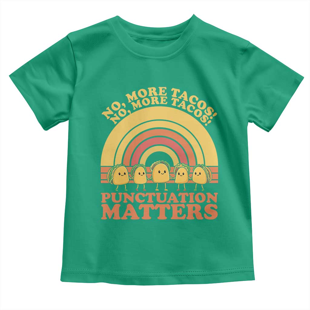 Funny Taco English Teacher Toddler T Shirt No More Tacos Punctuation Matters - Wonder Print Shop