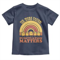 Funny Taco English Teacher Toddler T Shirt No More Tacos Punctuation Matters - Wonder Print Shop