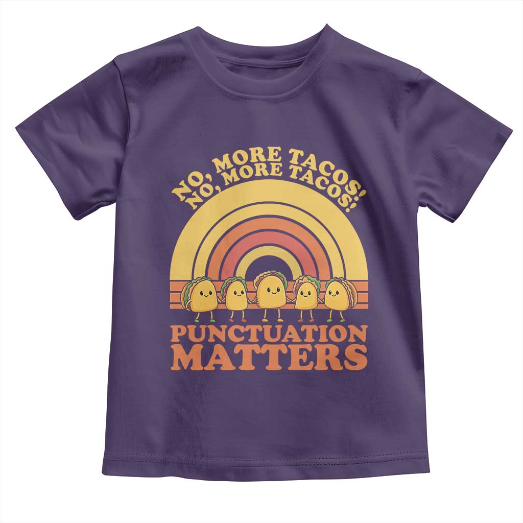 Funny Taco English Teacher Toddler T Shirt No More Tacos Punctuation Matters - Wonder Print Shop