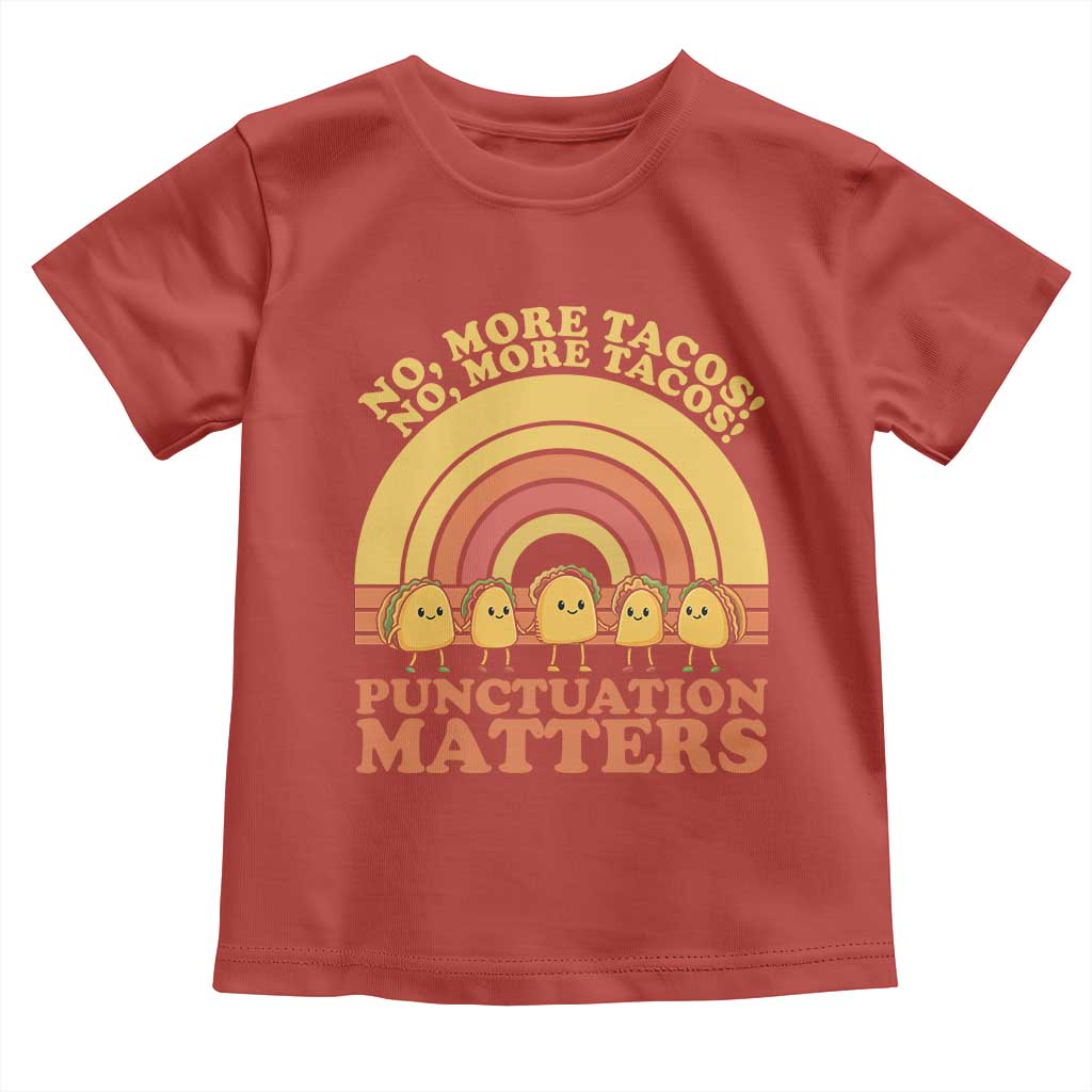 Funny Taco English Teacher Toddler T Shirt No More Tacos Punctuation Matters - Wonder Print Shop