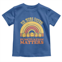 Funny Taco English Teacher Toddler T Shirt No More Tacos Punctuation Matters - Wonder Print Shop