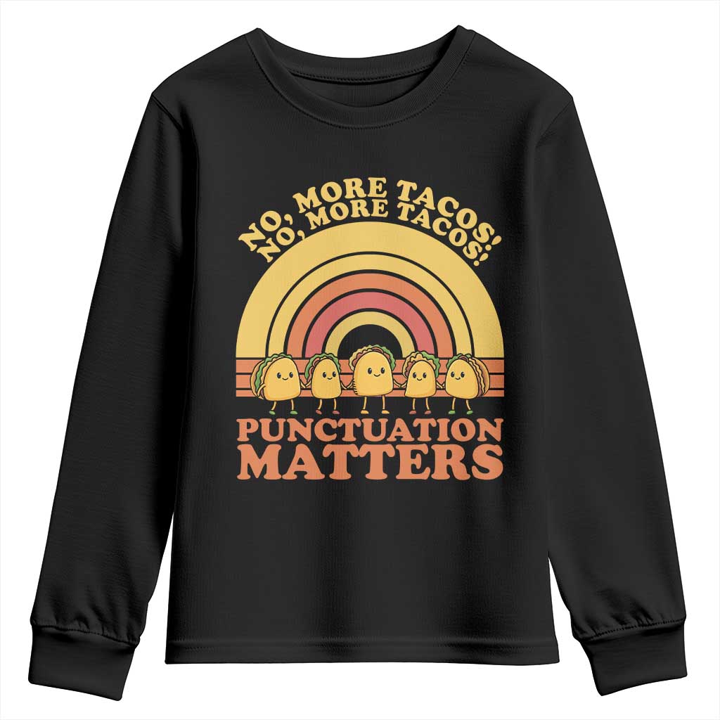 Funny Taco English Teacher Youth Sweatshirt No More Tacos Punctuation Matters - Wonder Print Shop