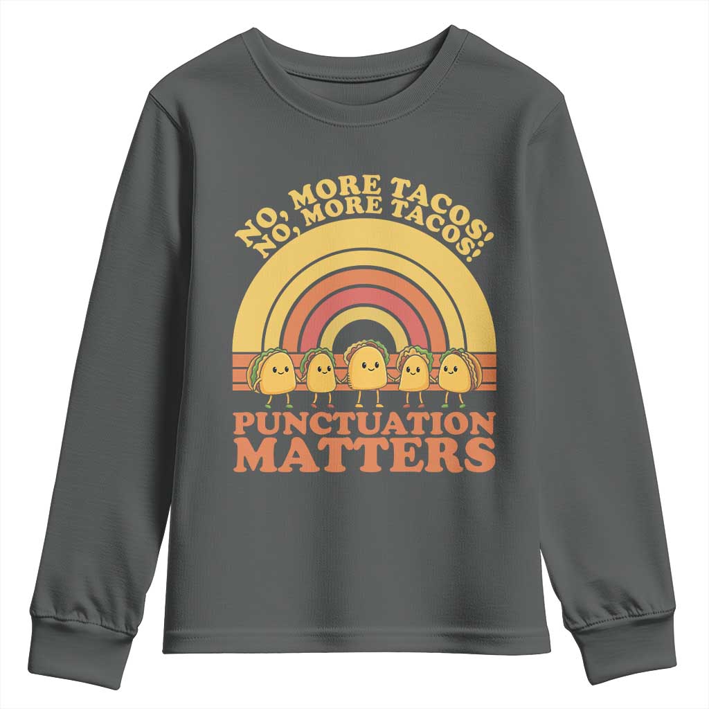 Funny Taco English Teacher Youth Sweatshirt No More Tacos Punctuation Matters - Wonder Print Shop