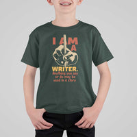 Funny Writer Sarcastic T Shirt For Kid I Am A Writer Anything You Say Or Do May Be Used In A Story - Wonder Print Shop