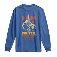 Funny Writer Sarcastic Long Sleeve Shirt I Am A Writer Anything You Say Or Do May Be Used In A Story - Wonder Print Shop