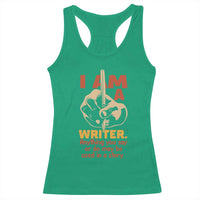 Funny Writer Sarcastic Racerback Tank Top I Am A Writer Anything You Say Or Do May Be Used In A Story - Wonder Print Shop