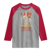 Funny Writer Sarcastic Raglan Shirt I Am A Writer Anything You Say Or Do May Be Used In A Story - Wonder Print Shop