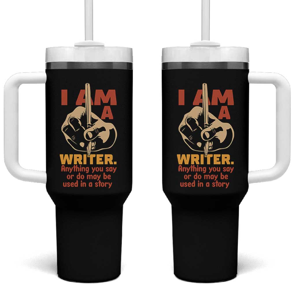 Funny Writer Sarcastic Tumbler With Handle I Am A Writer Anything You Say Or Do May Be Used In A Story - Wonder Print Shop
