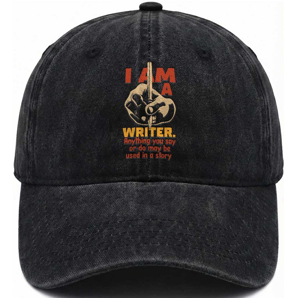 Funny Writer Sarcastic Washed Cotton Baseball Cap I Am A Writer Anything You Say Or Do May Be Used In A Story