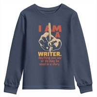 Funny Writer Sarcastic Youth Sweatshirt I Am A Writer Anything You Say Or Do May Be Used In A Story - Wonder Print Shop